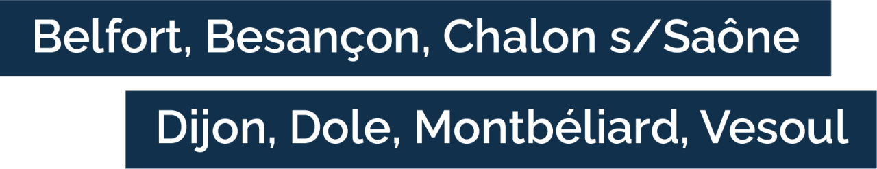 belfort, besançon, chalon-sur-saône, dijon, dole, montbéliard, vesoul
