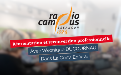 Radio Campus invite le Cnam BFC et invite Véronique DUCOURNAU pour nous parle de la réorientation et reconversion pro dans l'émission "La Conv En vrai"